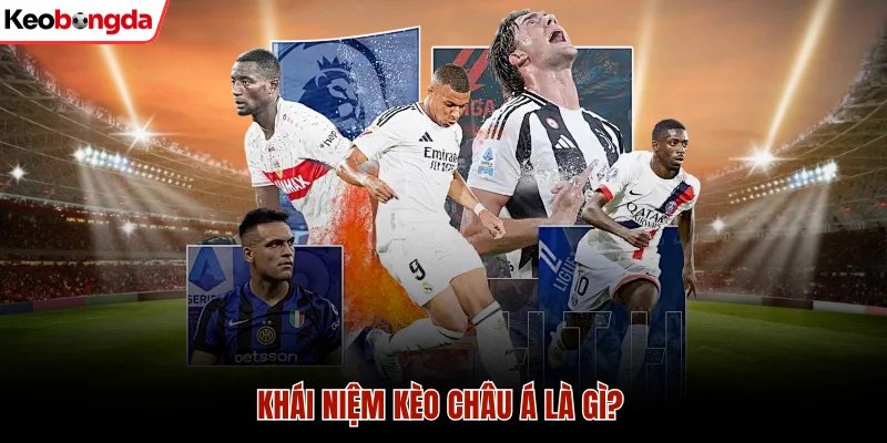 Khái niệm kèo châu Á là gì?